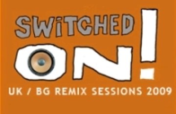 Switched On! UK/BG remix session Vol. 2