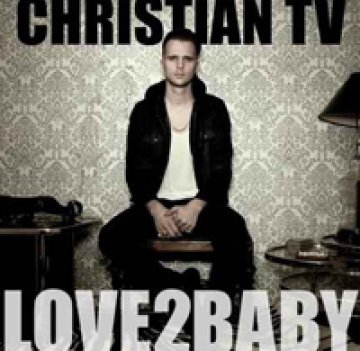 Christian TV и новото му видео Love 2 Baby