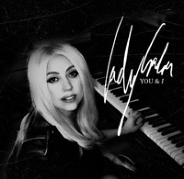 Чуй новия официален сингъл на Lady Gaga You & I 